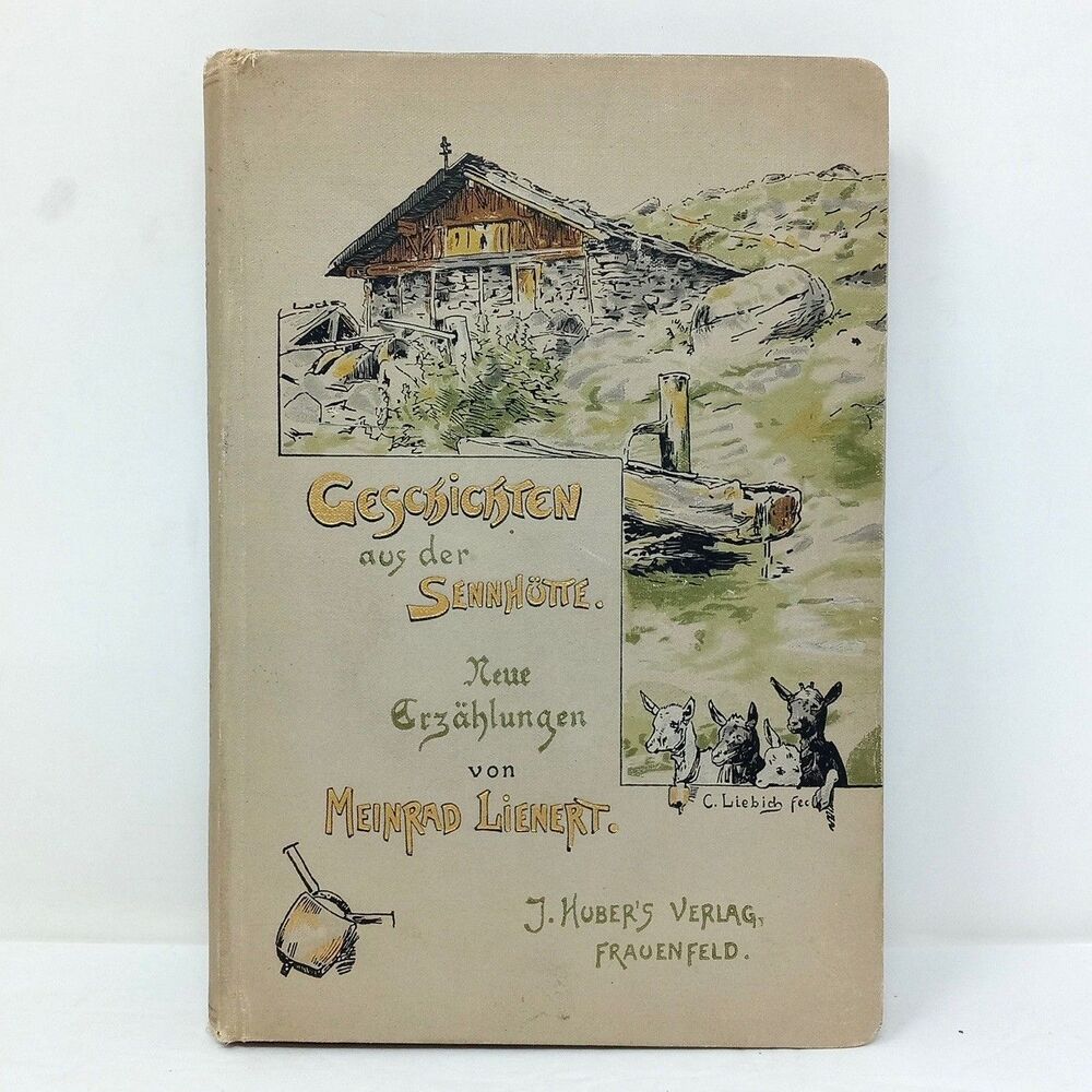 Geschichten aus der Sennhütte: Neue Erzählungen (Meinrad Lienert, 1899 Edition)